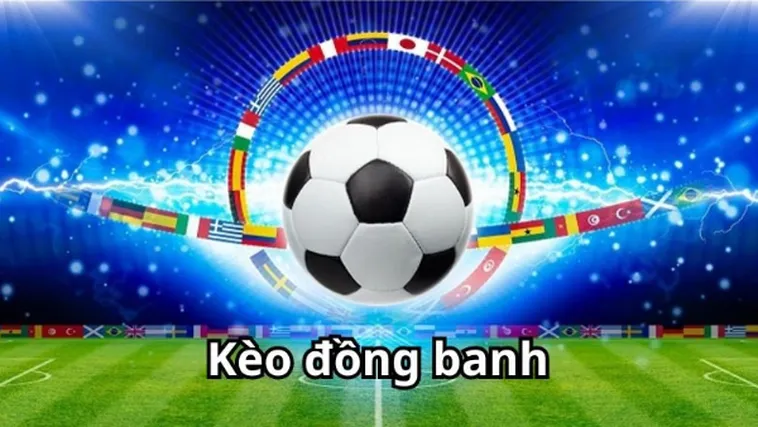 Hiểu Rõ Kèo Đồng Banh Để Đưa Ra Quyết Định Đầu Tư Thông Minh Nhất