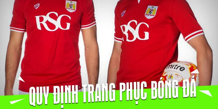Cập Nhật Quy Định Về Trang Phục Bóng Đá Mới Nhất Cho Các Câu Lạc Bộ